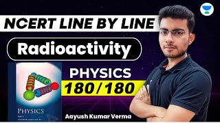 Radioactivity  NCERT Line by Line  NEET Physics 2023  Aayush Kumar Verma [upl. by Sacram]