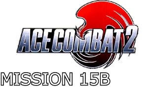 Ace Combat 2  Mission 15B  Operation Dead End Operation Bellisima  quotBquot Path [upl. by Hanima]