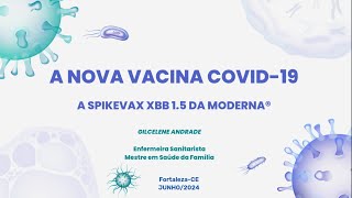 A nova vacina Covid19 A Spikevax XBB 15 da Moderna® 💉🧬🌡️ [upl. by Ahslek]