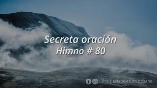 Himno SUD 080 Secreta oración [upl. by Notaek478]