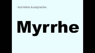 Korrekte Aussprache Myrrhe [upl. by Bonni828]