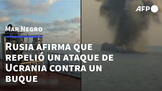 Rusia dice que repelió ataque ucraniano contra buque en el mar Negro  AFP [upl. by Doe941]