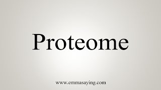 How To Say Proteome [upl. by Yenial]