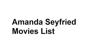 Amanda Seyfried Movies List Total Movies List [upl. by Hitchcock2]