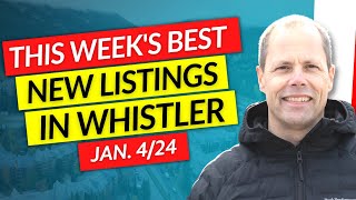 THE BEST 3 Whistler Properties THIS WEEK  January 4th 2024 [upl. by Sert]