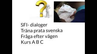 SFI dialoger Träna prata svenska Fråga efter vägen Kurs A B C [upl. by Nilyac]