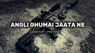 Angli Ghumai Jaata Ne Full song ✨  SlowedReverb ✨ Full Lofi music Ringtone Master trending [upl. by Ococ]