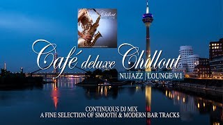 Café Deluxe Chill Out Nu Jazz  Lounge Vol1 Smooth amp Modern Bar Tracks Mix Tape Full HD [upl. by Morena235]