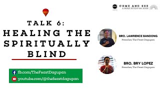 LIVE THE FEAST DAGUPAN  COME AND SEE  TALK 6 HEALING THE SPIRITUALLY BLIND  10202024 [upl. by Widera]