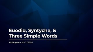 Euodia Syntyche amp Three Simple Words 1100 AM [upl. by Karna]