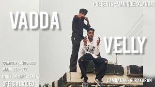 maninder  vadda velly  feat x sanxm   official video [upl. by Ezitram]