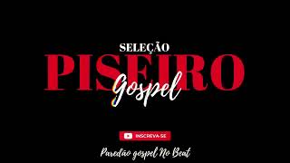 Seleção Piseiro Gospel [upl. by Anerbas]