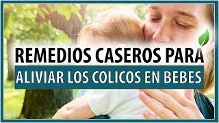 REMEDIO CASERO PARA ALIVIAR LOS COLICOS DE MI BEBE NATURALMENTE [upl. by Aneerbas]