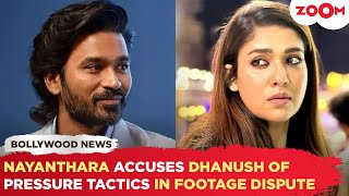 Nayantharas SHOCKING accusations against Dhanush for using pressure tactics in the footage dispute [upl. by Yendis]