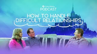 How to Handle Difficult Relationships  Abundant Life Family Podcast S1E27 [upl. by Siseneg382]