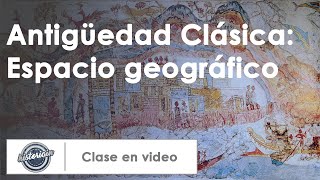 Antigüedad Clásica  Espacio geográfico [upl. by Nnayrrehs159]