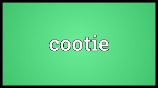 Cootie Meaning [upl. by Huberto]