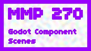 Godot Components  MMP 270 [upl. by Elijah727]