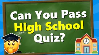 Are You SMARTER Than a High School Student 🎓 General Knowledge Quiz 🤔 [upl. by Reagen634]