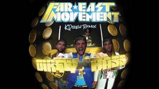 Far East Movement  Dirty Bass KDrew Remix [upl. by Pratte]