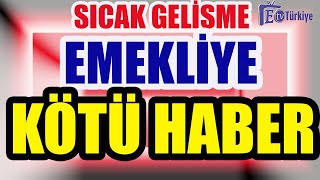 Sıcak Gelişme Emekliye Kötü Haber [upl. by Sy]