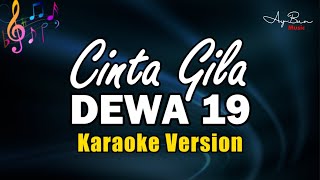 Dewa 19  Cinta Gila KARAOKE VERSION [upl. by Hteb]