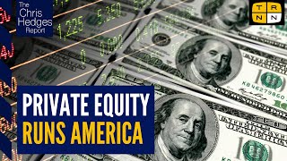 How private equity conquered America  The Chris Hedges Report [upl. by Flavian813]