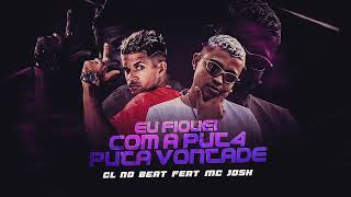 EU FIQUEI COM A PUT4 UMA PUTA VONTADE  MC JOSH CL NO BEAT FUNK TIK TOK [upl. by Trainer]