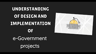 L 3 Understanding the Design and Implementation of eGovernment Projects  e Governance Explained [upl. by Atsok]