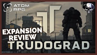 ATOM RPG Trudograd  Expansion Review [upl. by Nitsirk]