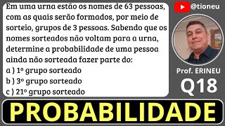 Probabilidade  Q18 Probabilidade de ser sorteado entre 63 pessoas no 1º 3º e 21º sorteio [upl. by Fulvia]