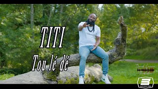 TITI  Tou lé dé  Clip Officiel  4K [upl. by Dickens]