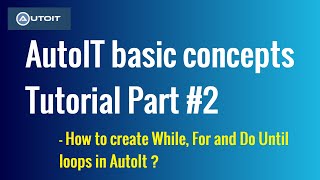 AutoIt basic concepts Tutorial part2  How to Create Loops in AutoIt script [upl. by Lehcar745]