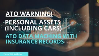 ATO Warning  Personal Assets including cars ATO Data Matching with Insurance Records [upl. by Shepley904]