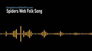 Spiders Web Folk Song [upl. by Dietrich]