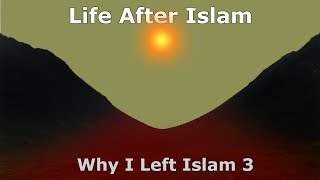 Life After Islam Why I left Islam 3 [upl. by Joanie]