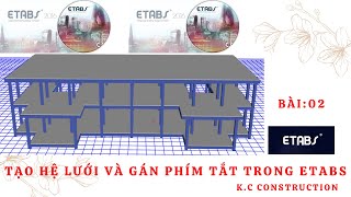 Tạo lưới trục cao độ và gán phím tắt trong Etabs  Bài 02 [upl. by Anigroeg]