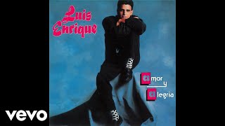 Luis Enrique  Tú No Le Amas Le Temes Audio [upl. by Notsur]