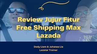 Review Jujur Fitur Free Shipping Max Lazada  Worth It Gak Sih [upl. by Briggs]