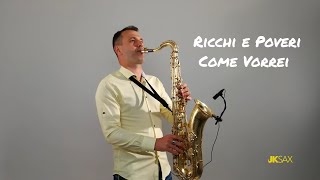 Ricchi e Poveri  Come Vorrei Instrumental Saxophone Cover by JK Sax [upl. by Kiker]