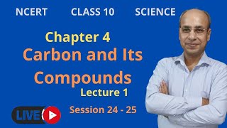 Class 10 CBSENCERT Science Chapter 4  Carbon and Its Compounds  Lecture 1  Session 24  25 [upl. by Kelleher]