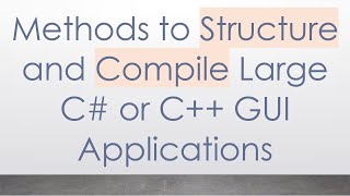 Methods to Structure and Compile Large C or C GUI Applications [upl. by Callean69]