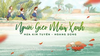 NGƯỜI GIEO MẦM XANH  HỨA KIM TUYỀN x HOÀNG DŨNG OFFICIAL MV [upl. by Lehcem]