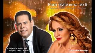 Para olvidarme de ti  Miriam Cruz ft Fernando Villalona ElMayimbe y LaDiva miriamcruz [upl. by Asare]