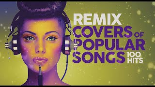 Remix Covers of Popular Songs  100 hits [upl. by Aerb]