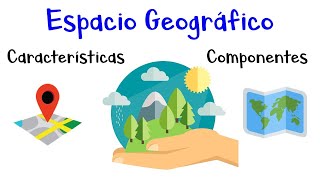 🌎 ¿Qué es el Espacio Geográfico 🌎 Características y Componentes Fácil y Rápido [upl. by Ellenor305]