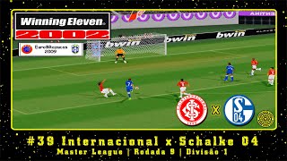 Winning Eleven 2002 EuroBRazucas 2009 PS1 ML 39 Internacional x Schalke 04  Rodada 9  Div1 [upl. by Rehpoitsirhc]