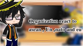 Organization react to asean Unnato and eu [upl. by Truitt]