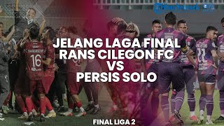 🔴 Highlight Jelang Final Liga 2 antara Rans Cilegon FC vs Persis Solo [upl. by Brouwer]