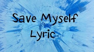 Save Myself  Ed Sheeran Lyric [upl. by Buchbinder]